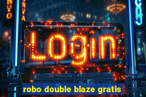 robo double blaze gratis